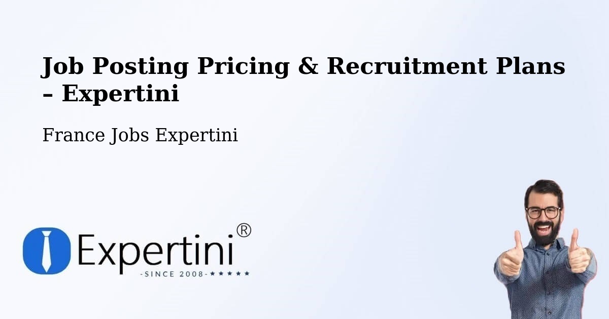 Job Posting Pricing & Recruitment Plans – Chéroy - Chéroy, France Jobs Expertini
